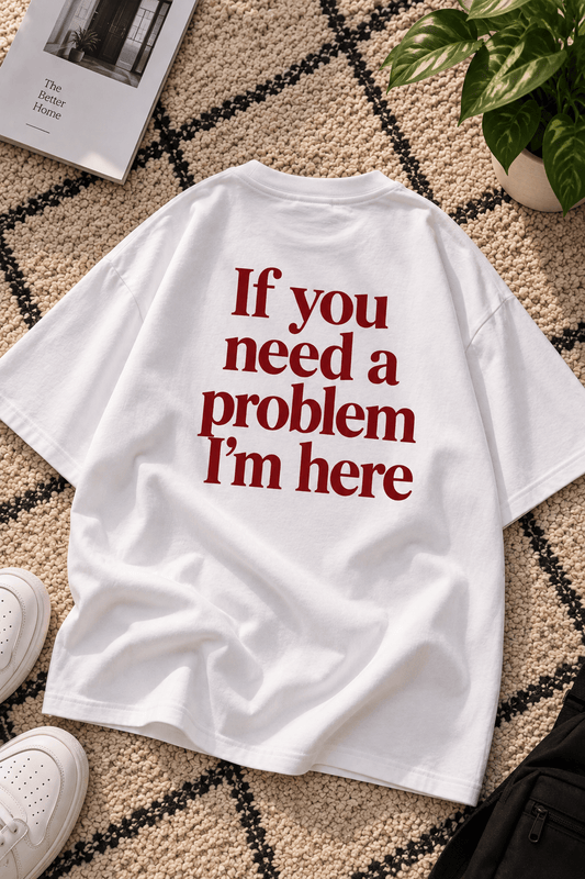 TEEZO If You Need A Problem I’m Here oversized white drop shoulder t-shirt with red back print on female model