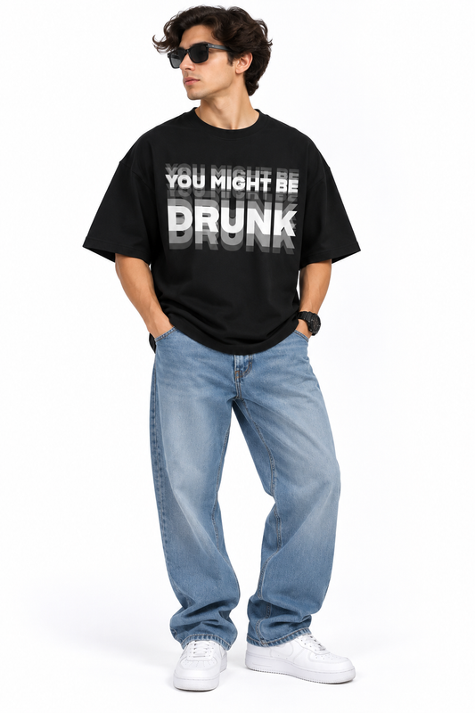 You Might Be Drunk | 200 GSM Premium Oversized T-Shirt