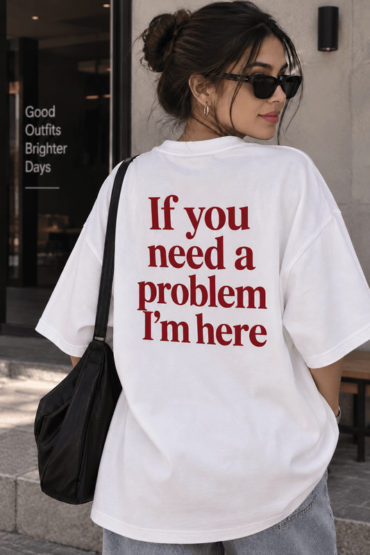 TEEZO If You Need A Problem I’m Here oversized white drop shoulder t-shirt with red back print on female model